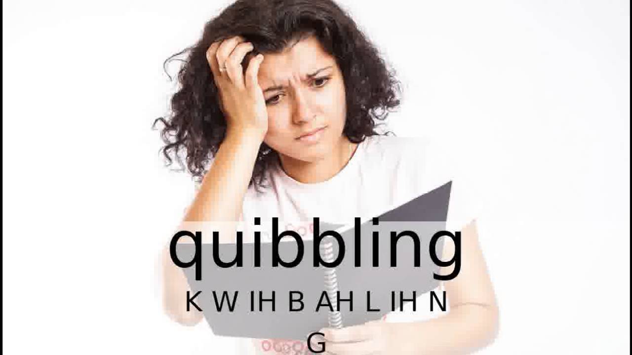 How to Pronounce Quibbling / How to Say Quibbling