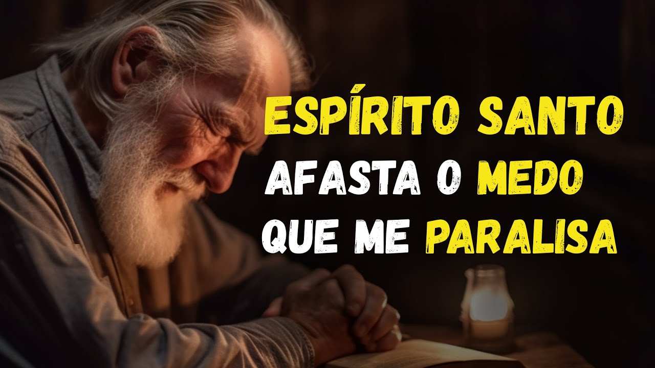 ESPÍRITO SANTO segura minha MÃO e afasta o MEDO que me PARALISA