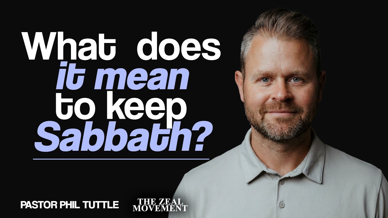Understanding the Sabbath | Pastor Phil Tuttle | The Zeal Movement