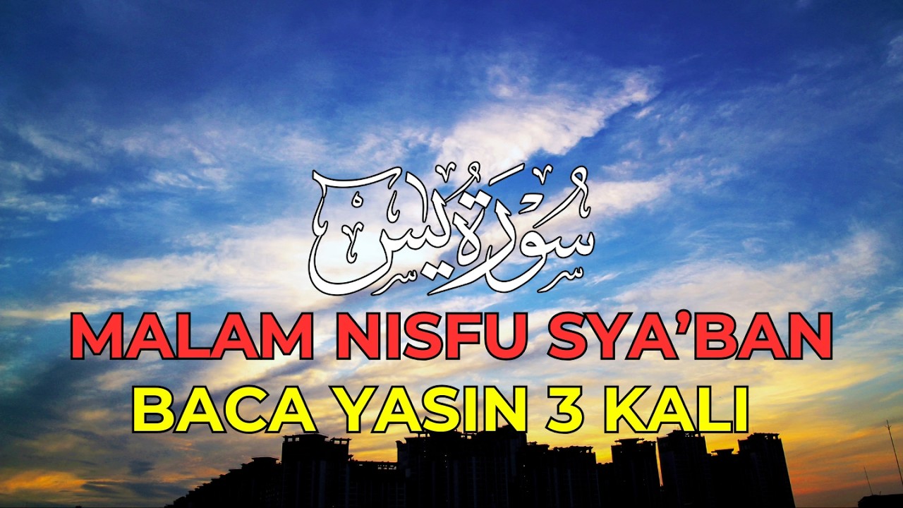 Malam Nisfu Sya'ban | Yasin 3 Kali untuk Keberkahan Hidup.