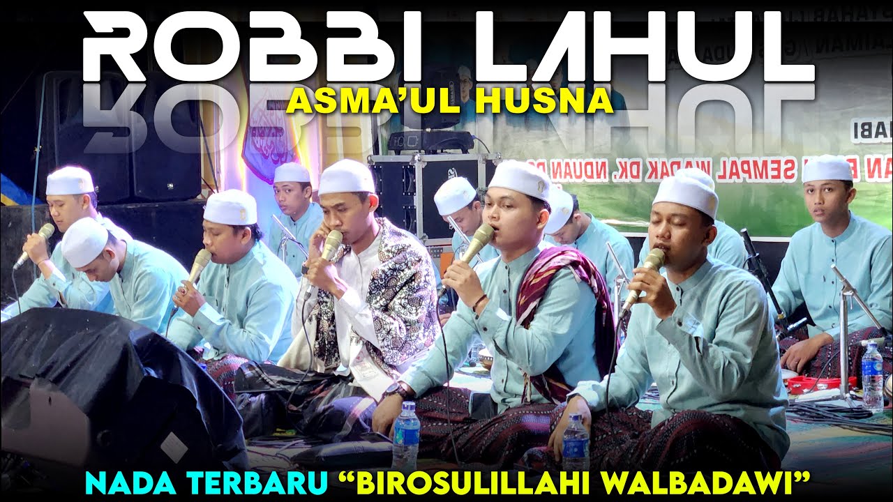 ROBBI LAHUL ASMA'UL HUSNA - BIROSULILLAHI WAL BADAWI GANDRUNG NABI TERBARU MOJOAGUNG 🔥
