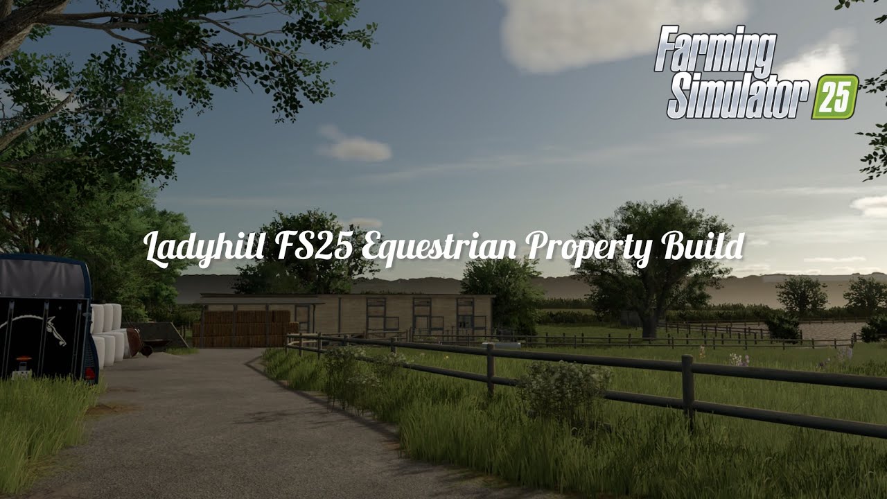 Farming Simulator Equestrian Property Build, Ladyhill FS25
