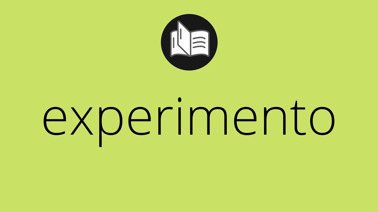 Que significa EXPERIMENTO &bull; experimento SIGNIFICADO &bull; experimento DEFINICI&Oacute;N &bull; Que es EXPERIMENTO