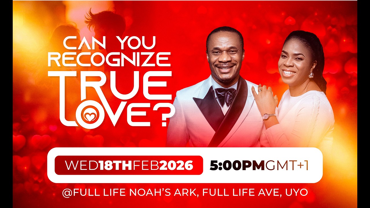 CAN YOU RECOGNIZE TRUE LOVE - WITH REV. NTIA I. NTIA || 18TH FEB. 2026