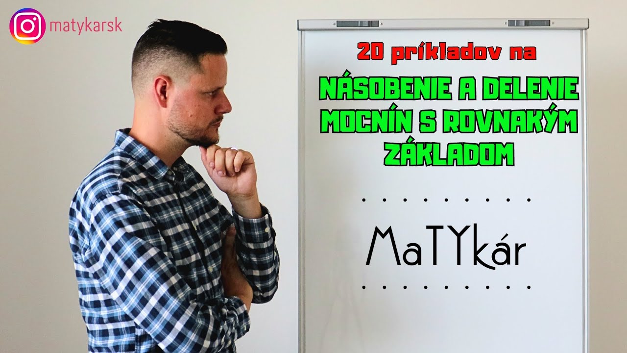 20 PRÍKLADOV NA | NÁSOBENIE A DELENIE MOCNÍN S ROVNAKÝM ZÁKLADOM