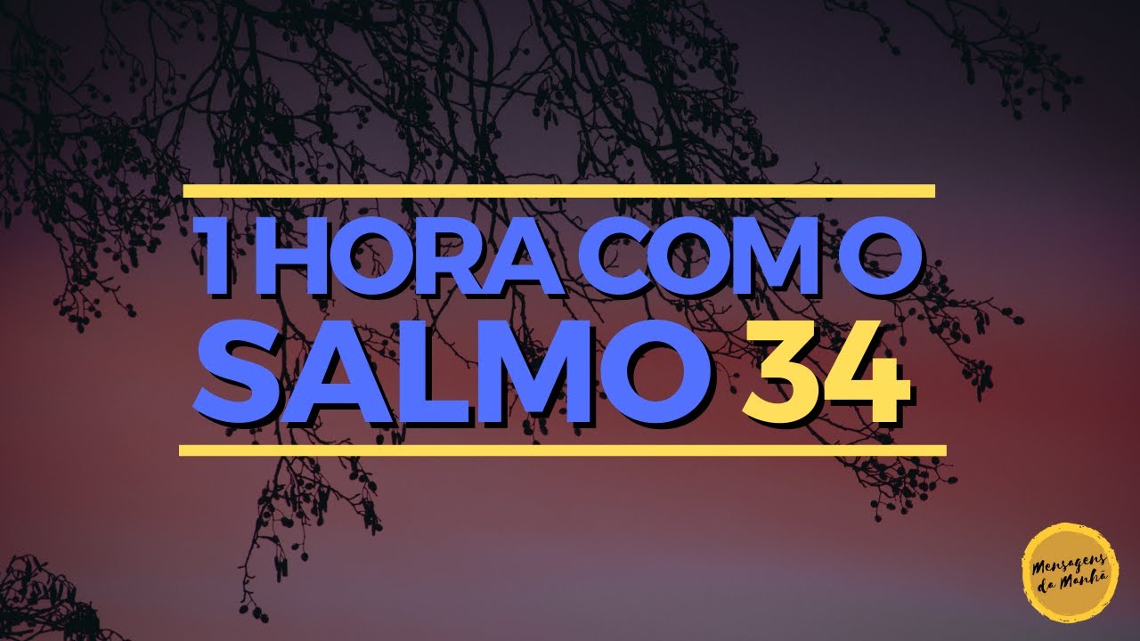 1 hora com o salmo 34