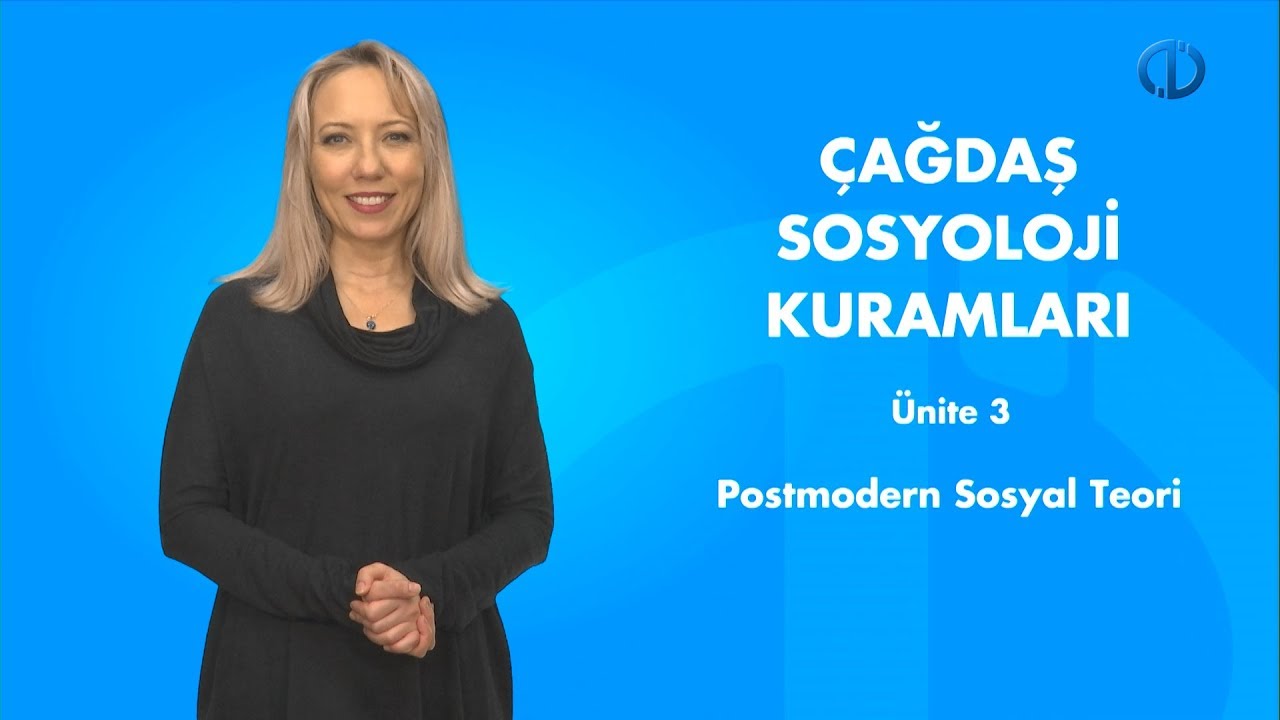 ÇAĞDAŞ SOSYOLOJİ KURAMLARI - Ünite 3 Özet