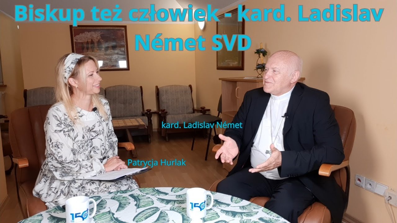 Biskup też człowiek - kard. Ladislav Német SVD