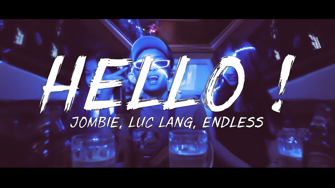 [MV] HELLO ! - Jombie Ft Lục Lăng, Endless (G5R)