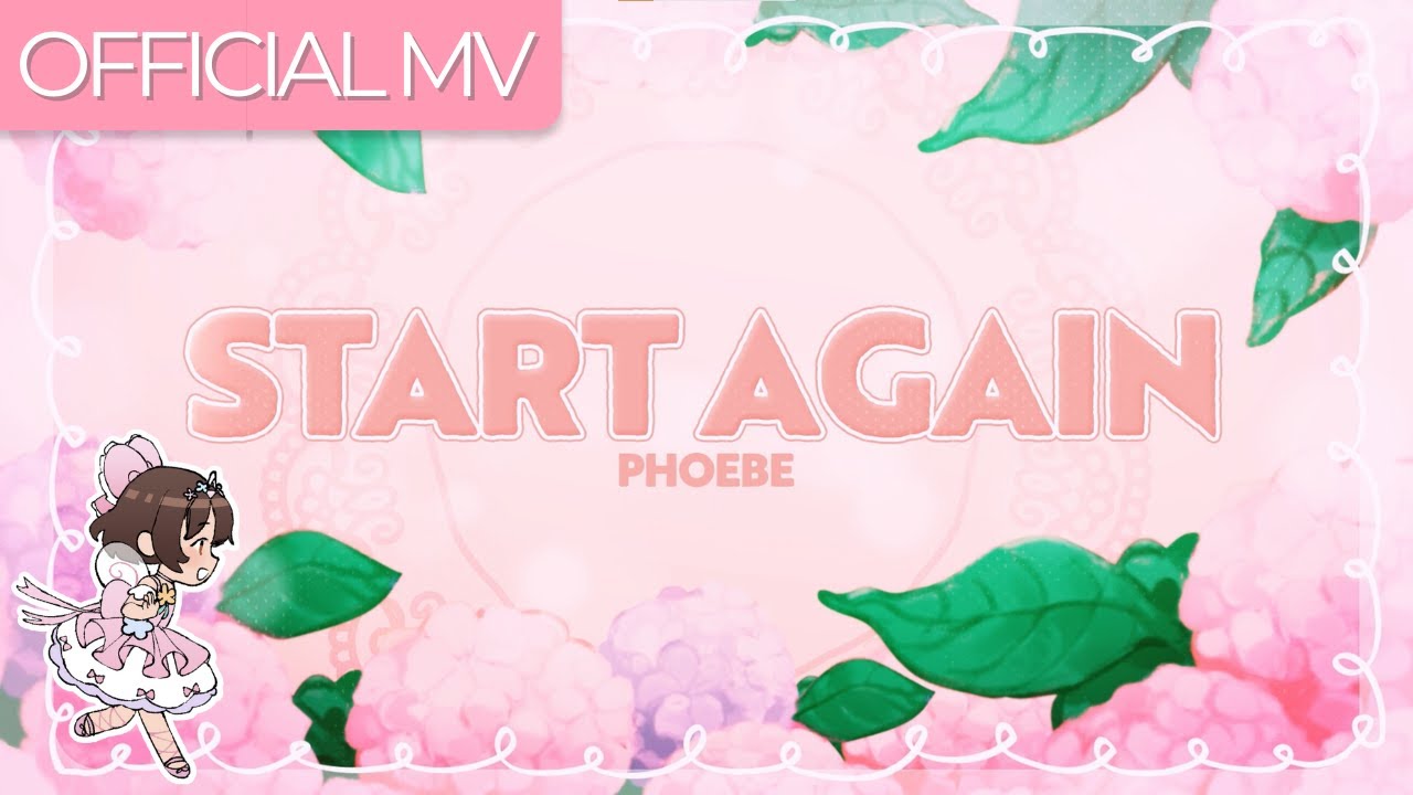 【Original Song MV】 Start Again - Phoebe 🐝🌸