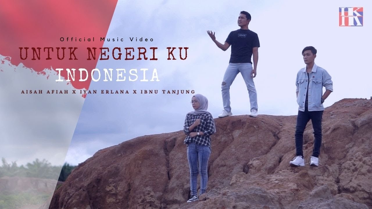 Aisah Afiah X Iyan Erlana X Ibnu Tanjung _ Untuk Negeri Ku Indonesia ( Official  Music Video )