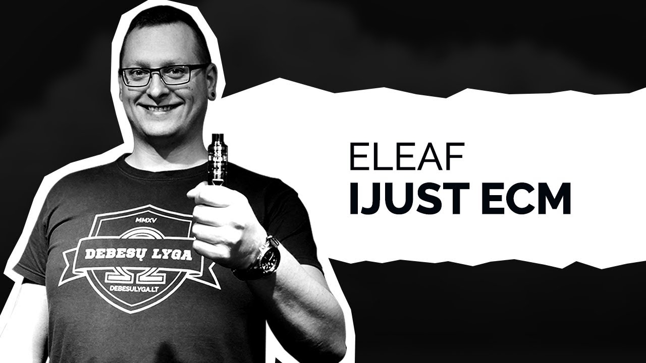 Eleaf iJust ECM apžvalga | DEBESŲ LYGA