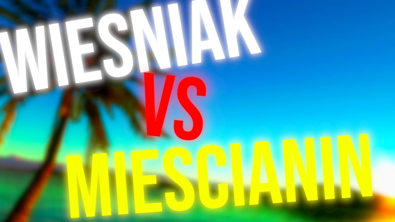 WIEŚNIAK vs MIESZCZANIN | TIXER