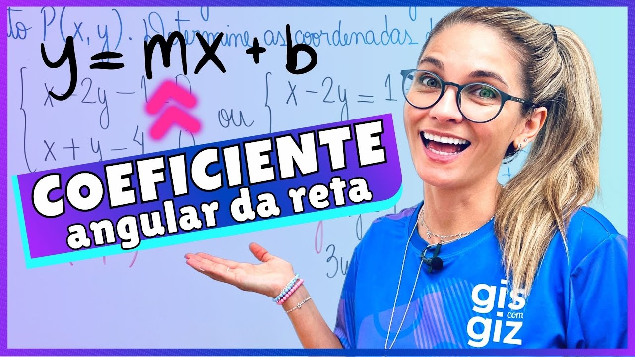 COEFICIENTE ANGULAR DA RETA - GEOMETRIA ANALÍTICA - FÓRMULA E EXEMPLOS: 