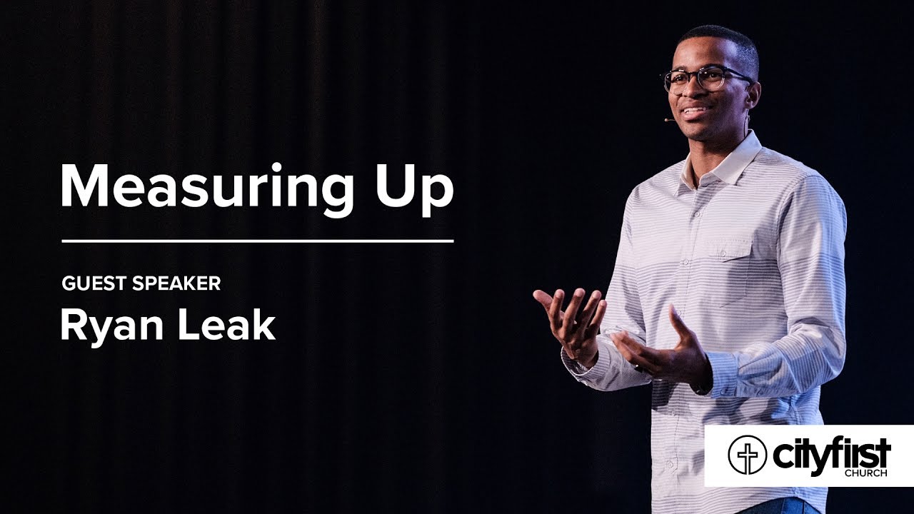 Your Defining Moment (Pt2) - Measuring Up - Ryan Leak