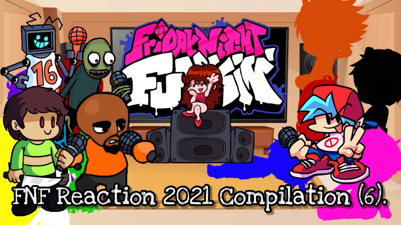 FNF Reaction 2021 Compilation (6).||ElenaYT.