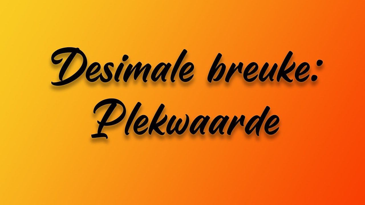 Desimale breuke - Plekwaardes