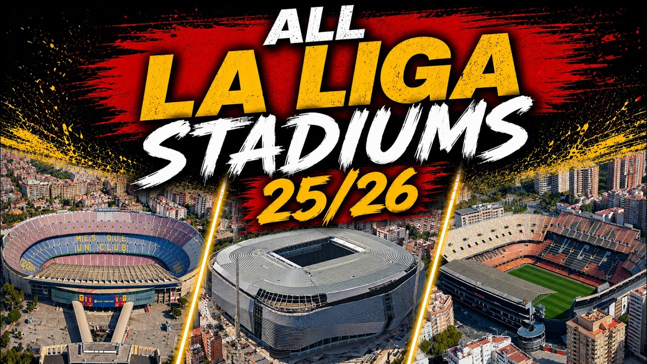 All La Liga Stadiums | 2025/26 Aerial Tour