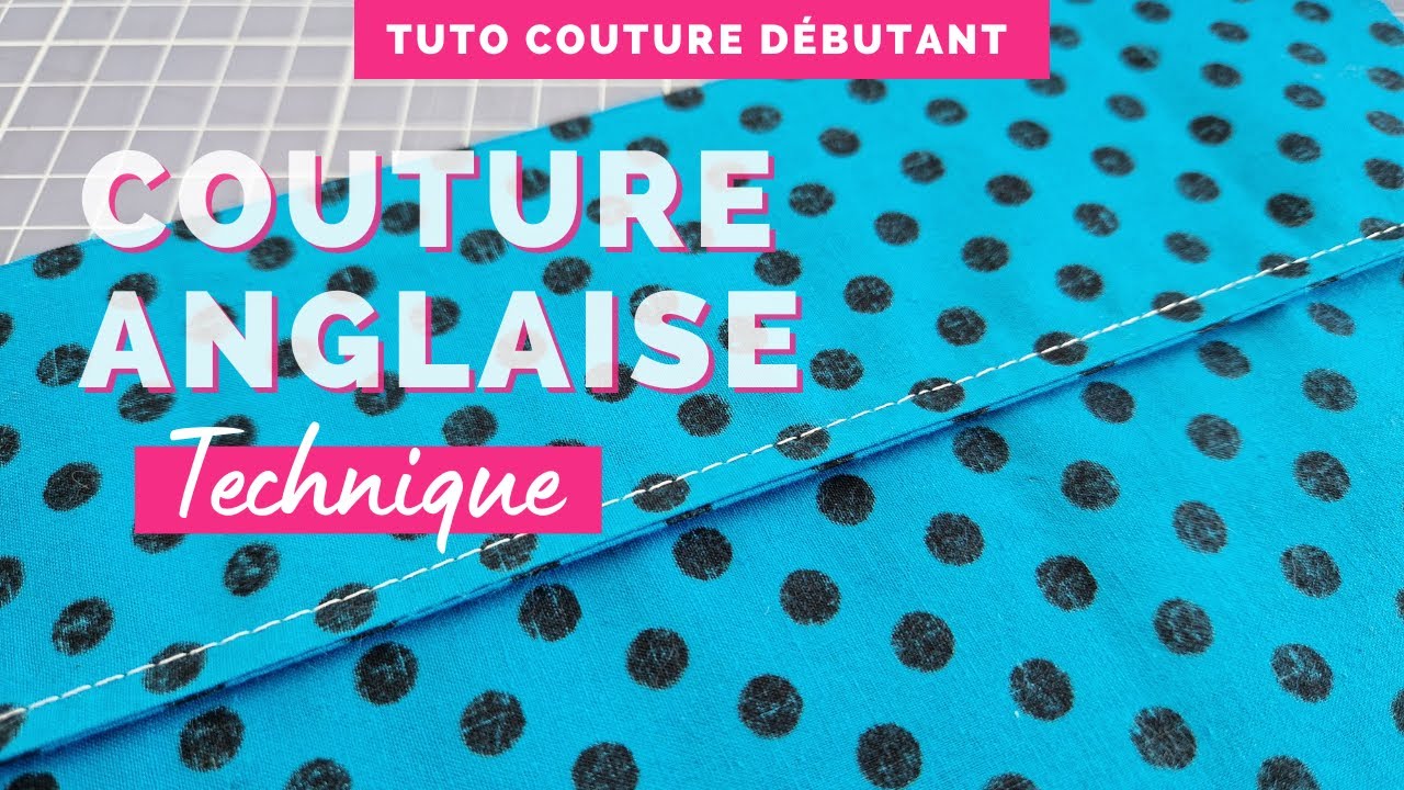 Tuto couture anglaise : le pas à pas vidéo
