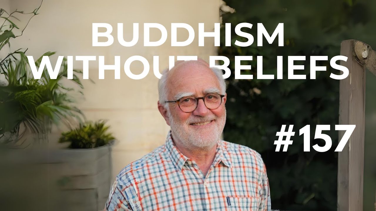 Buddhism Without Beliefs with Stephen Batchelor #157
