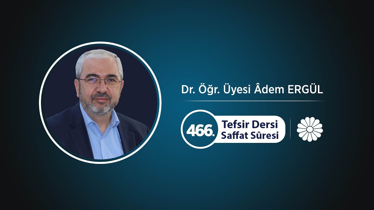 Tefsir Dersi - 466 (Saffat Suresi 75-98. Ayetler) - Adem Ergül