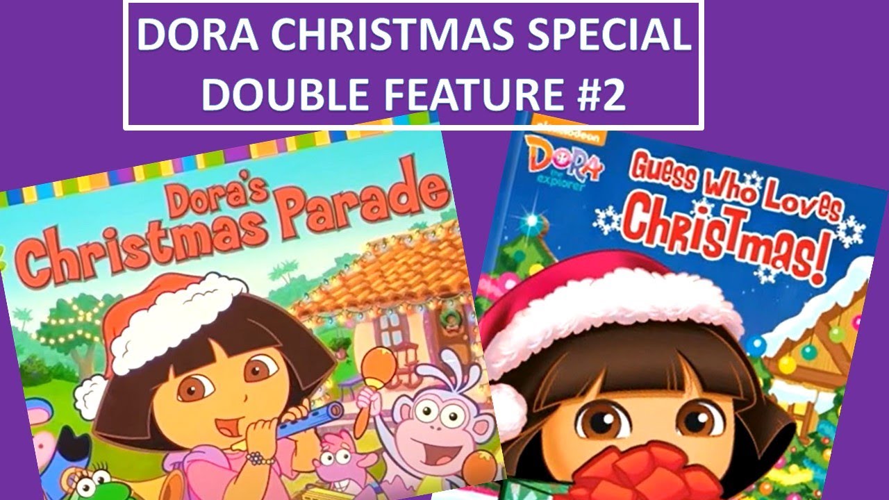 Dora the Explorer CHRISTMAS DOUBLE FEATURE #2, Dora's Christmas Parade & Guess Who Loves Christmas