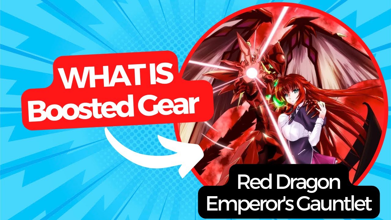 What Is Boosted Gear ? [High School DxD]