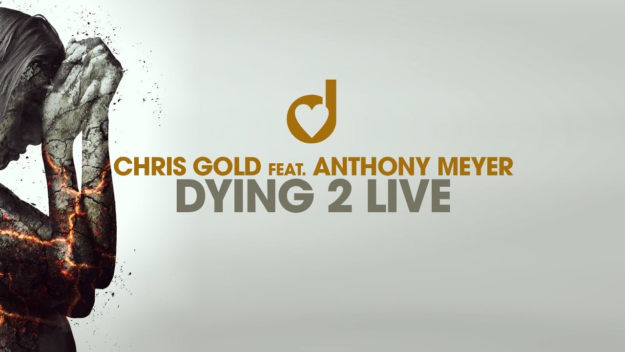 Chris Gold feat. Anthony Meyer &ndash; Dying 2 Live