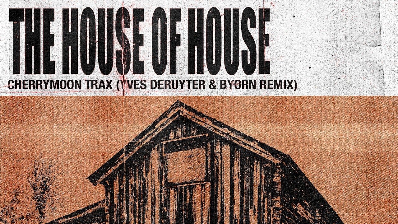 Cherrymoon Trax - The House of House [Yves Deruyter & BY&Oslash;RN Remix] (Official Audio)