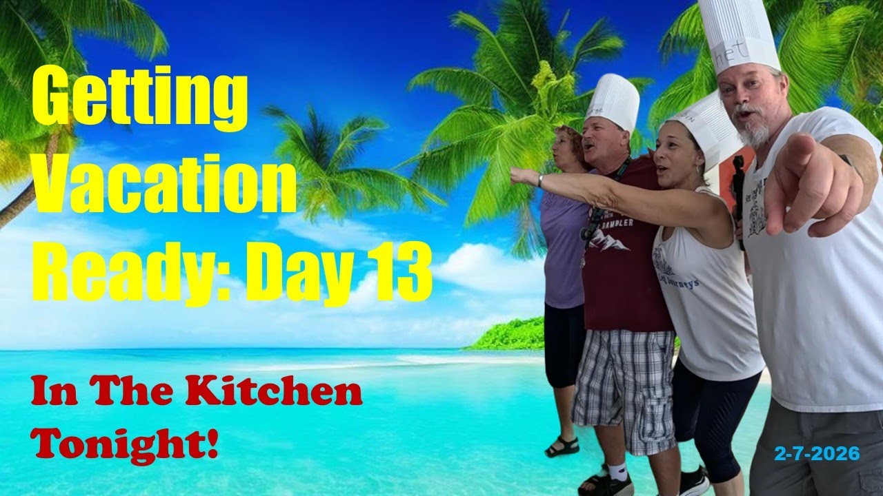 Getting Vacation Ready: Day 13 in the KITCHEN!