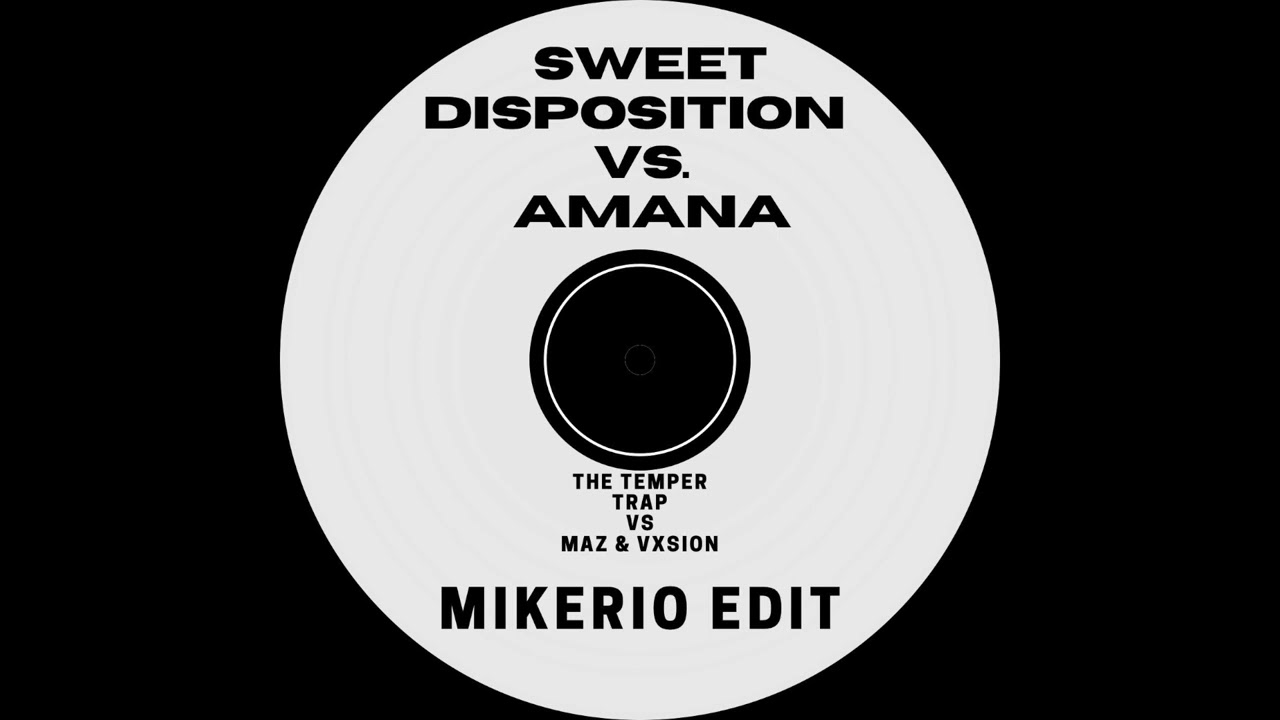 Sweet Disposition Vs. Amana (Mikerio Edit Mashup)