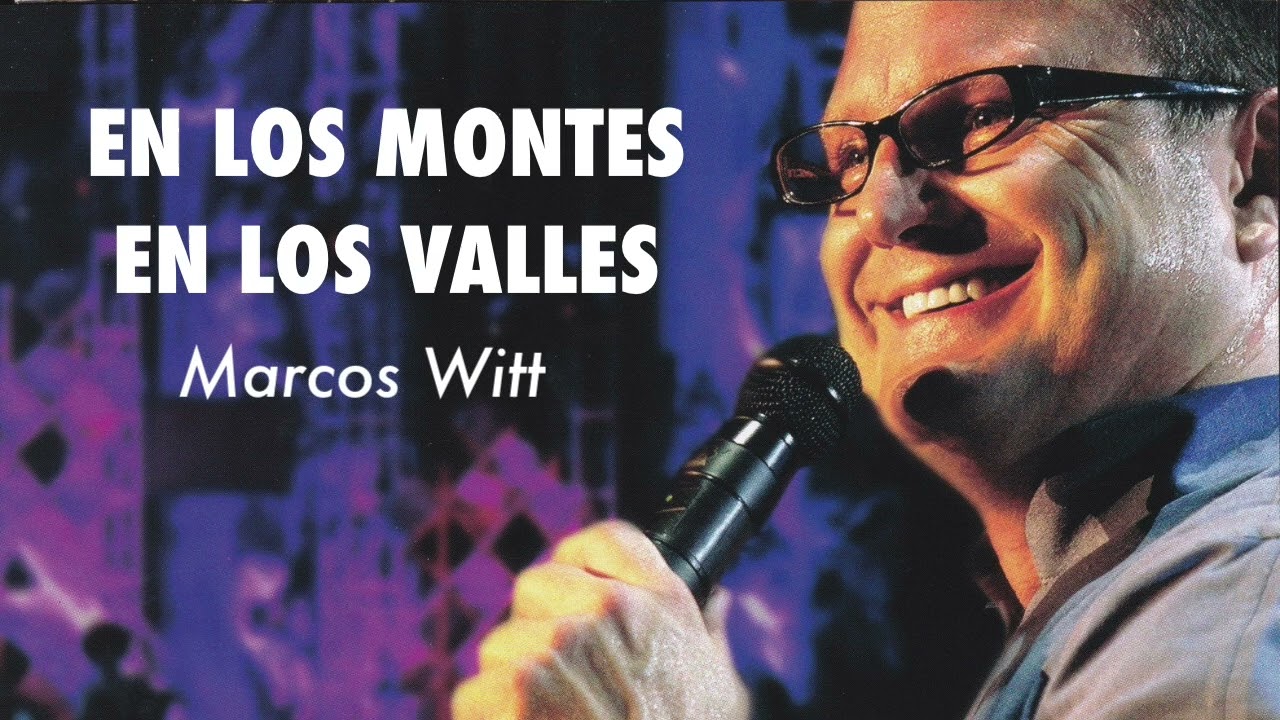 En los montes, en los valles - Marcos Witt