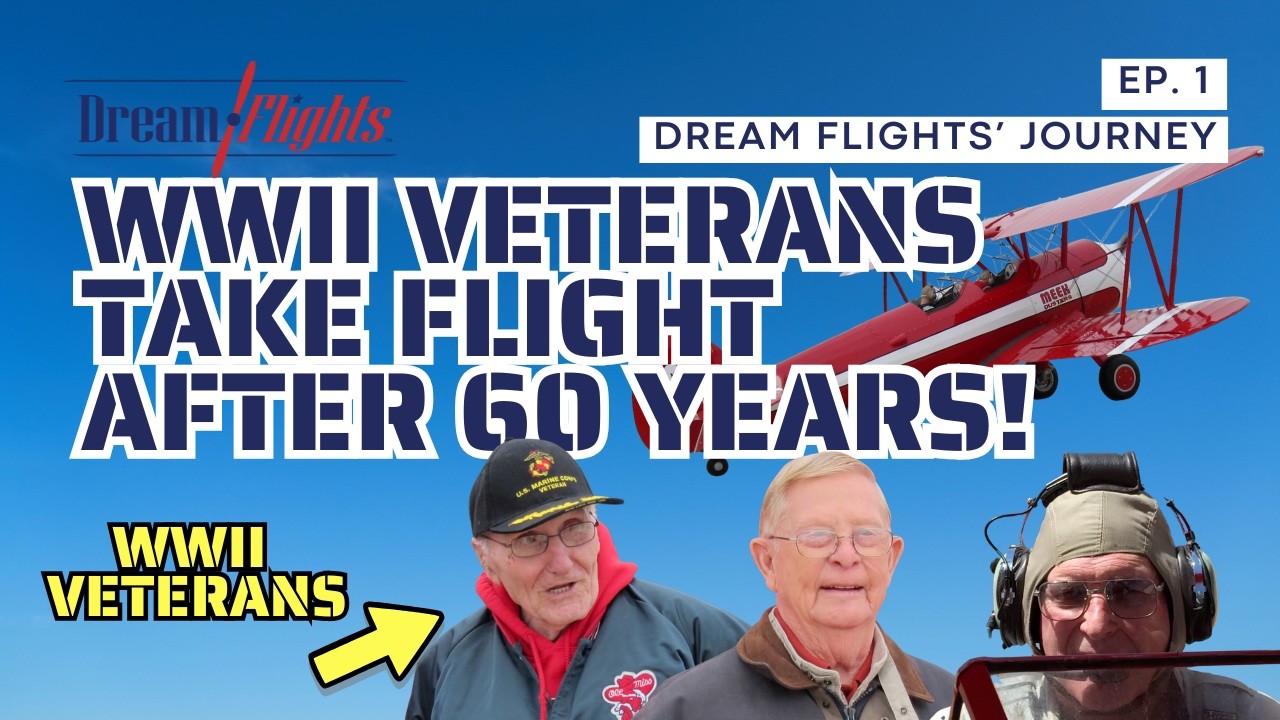 Dream Flights' Journey Ep. 1: Why Would We Stop? Veterans Rediscover Purpose in the Sky