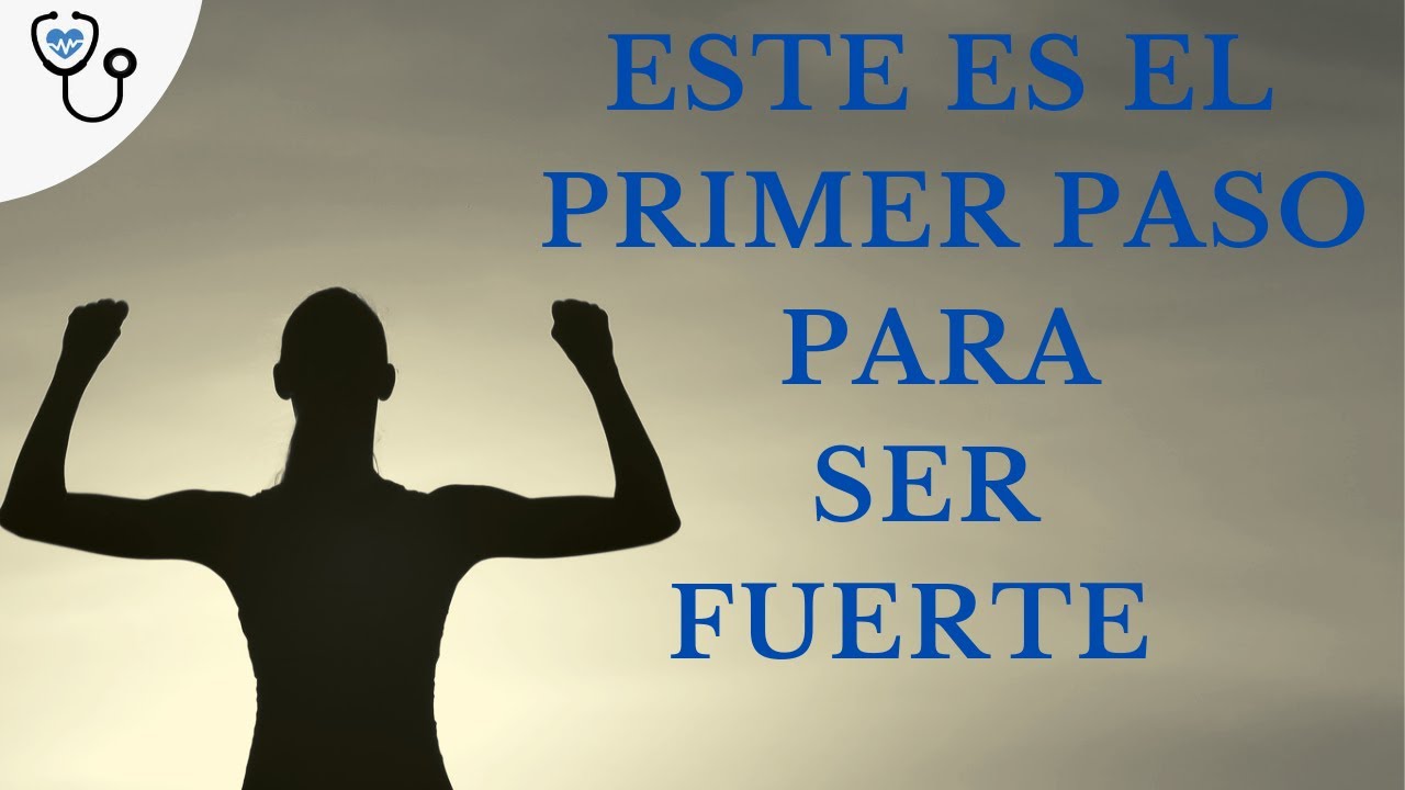 Este es el  primer paso para ser fuerte