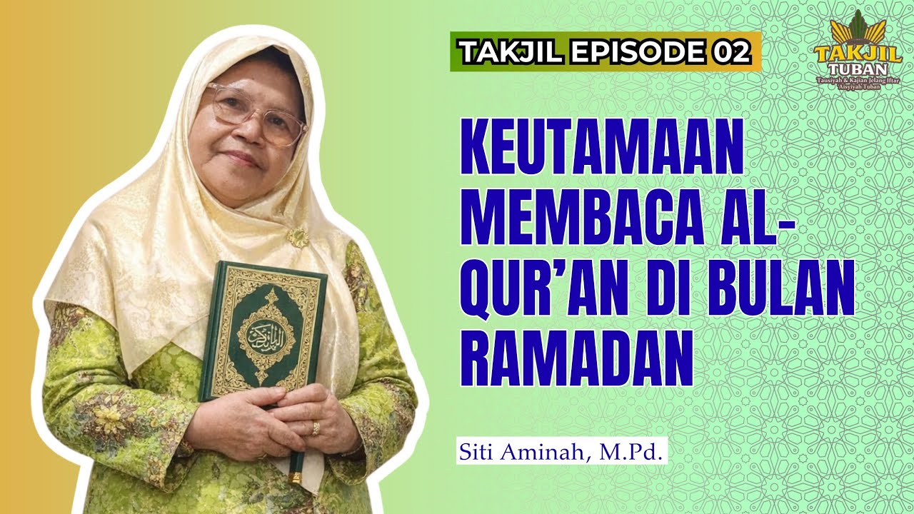 TAKJIL Episode 2 | Keutamaan Membaca Al-Qur’an di Bulan Ramadan | Siti Aminah, M.Pd – PDA Tuban
