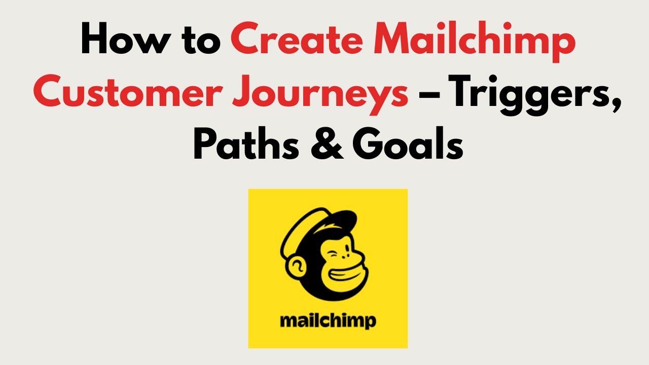 How to Create Mailchimp Customer Journeys (2026) &ndash; Triggers, Paths & Goals