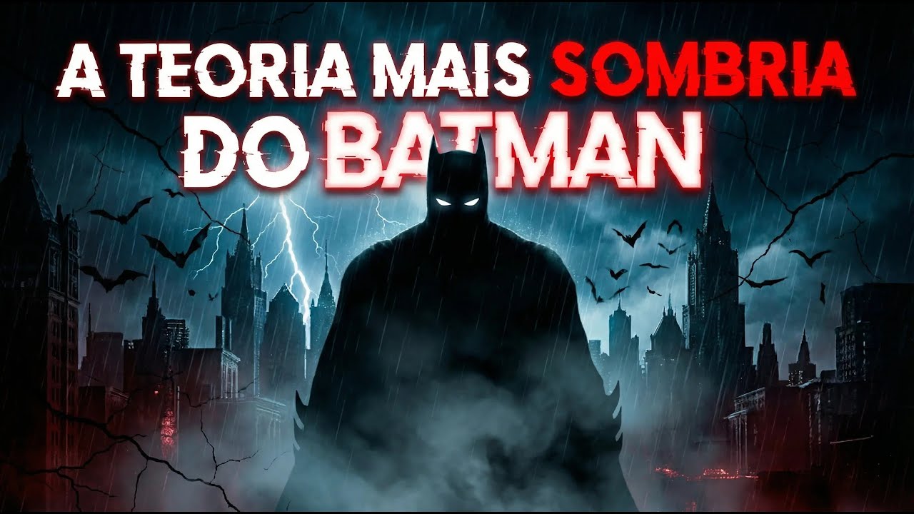 🦇 A TEORIA MAIS SOMBRIA DO BATMAN