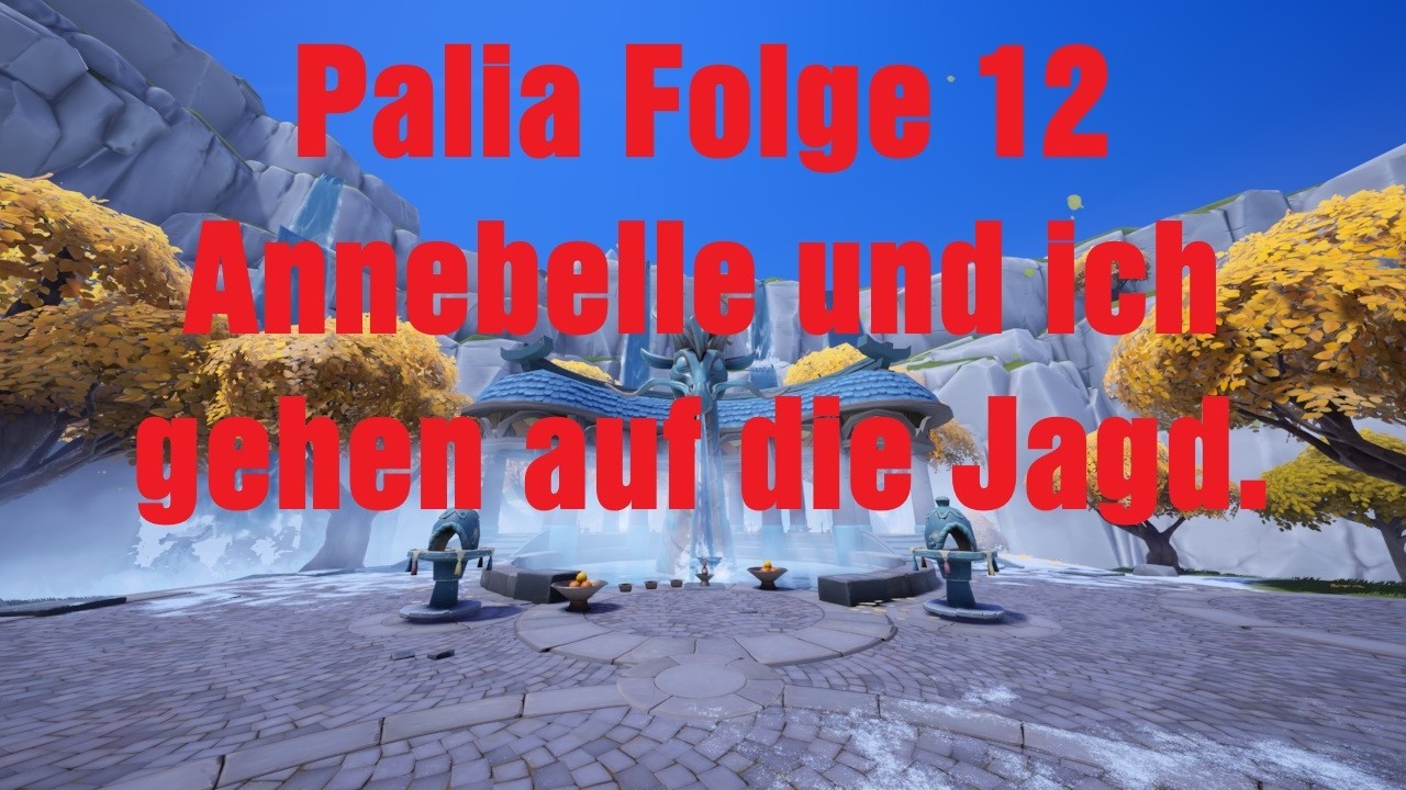 Palia Folge 12 Annebelle und ich gehen auf die Jagd. 4K Lets Play deutsch