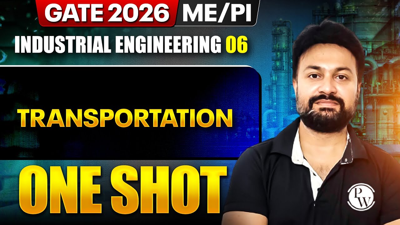 Industrial Engineering 06 : Transportation One Shot | ME, PI | GATE 2026 One Shot Series