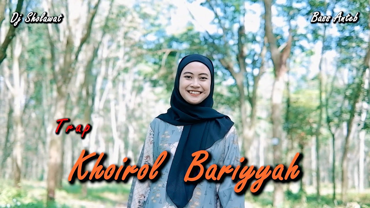 KHOIROL BARIYYAH DJ SHOLAWAT TRAP - Ella Fitriyani