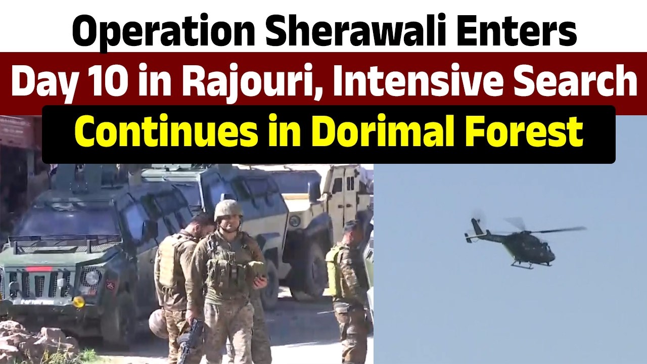 Operation Sherawali Enters Day 10 in Rajouri, Intensive Search Continues in Dorimal Forest