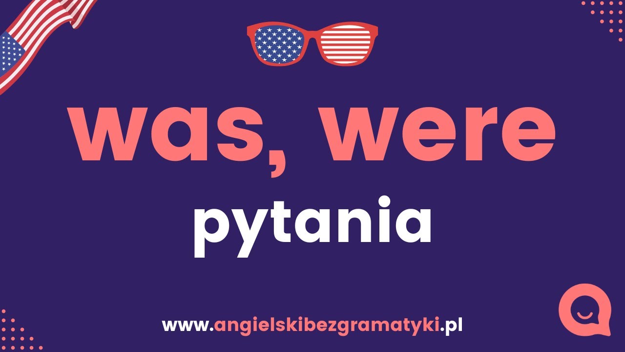 🇺🇸Język angielski: Was, were | Pytania w czasie przeszłym| www.angielskibezgramatyki.pl