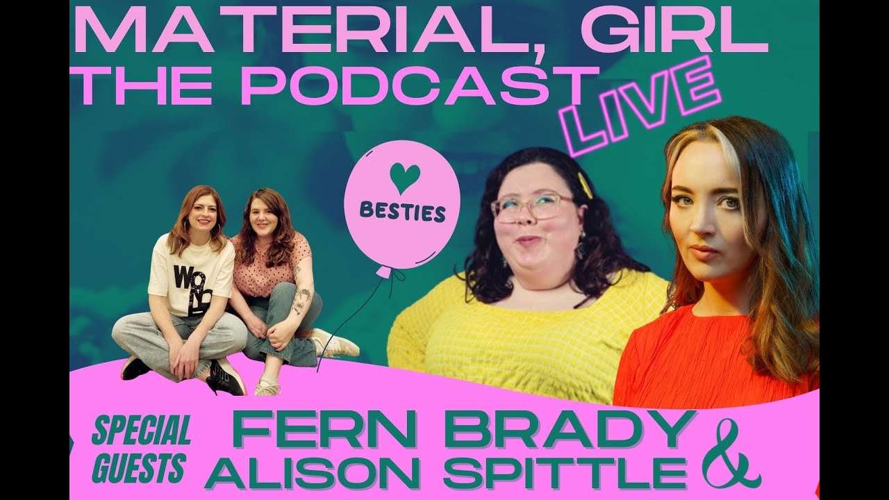 Live Podcast w Fern Brady & Alison Spittle | Ep 68 | Material Girl Podcast