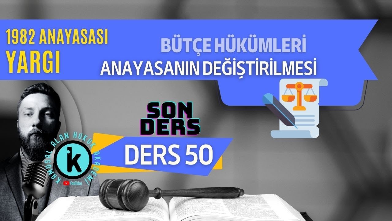50) ANAYASA HUKUKU - BÜTÇE SÜRECİ, ANAYASANIN DEĞİŞTİRİLMESİ 2023 / 2024 GÜNCEL