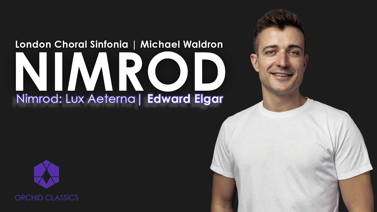 London Choral Sinfonia | Nimrod: Lux Aeterna - Edward Elgar