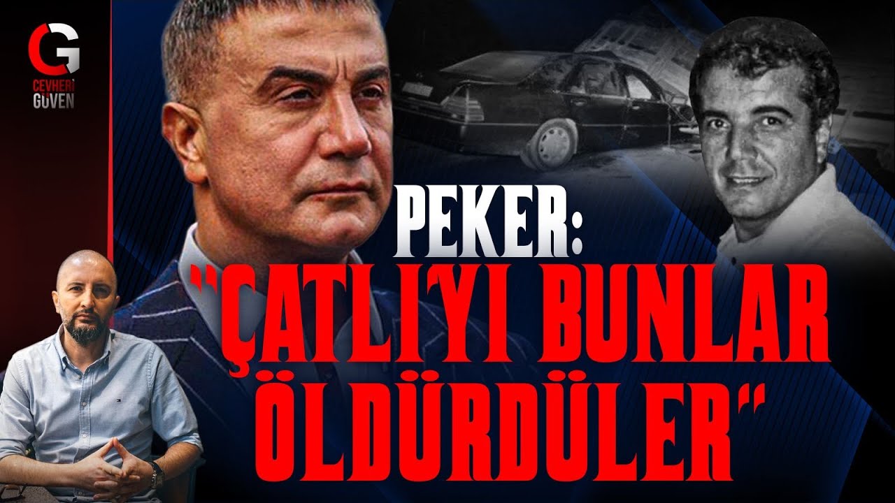 PEKER: ÇATLI'YI BUNLAR ÖLDÜRDÜ
