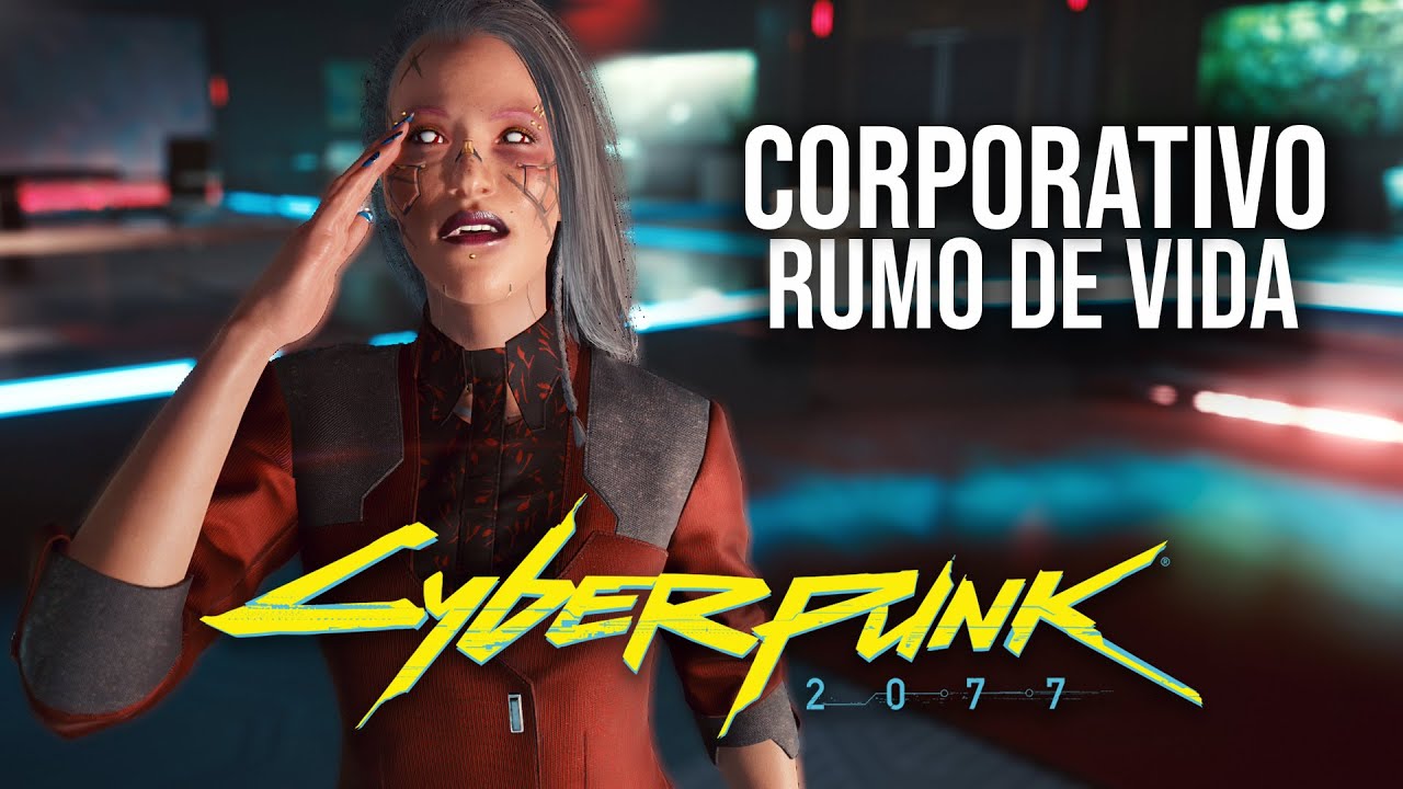 CYBERPUNK 2077 | Rumo de Vida CORPORATIVO - O In&iacute;cio de Gameplay!