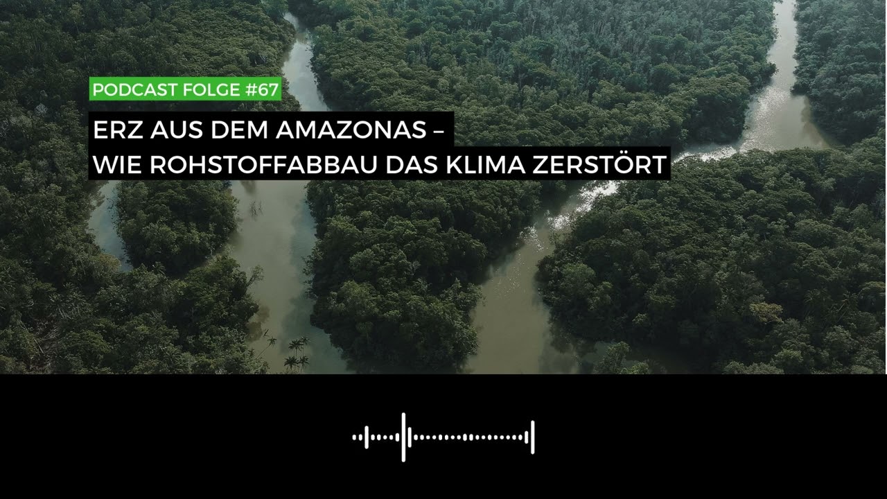 Erz aus dem Amazonas – wie Rohstoffabbau das Klima zerstört
