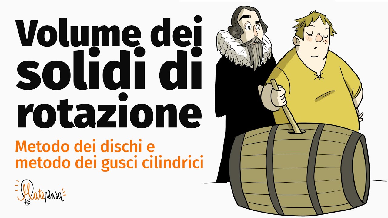 Volume dei solidi di rotazione | Metodo dei dischi e metodo dei gusci cilindrici | Matepensa