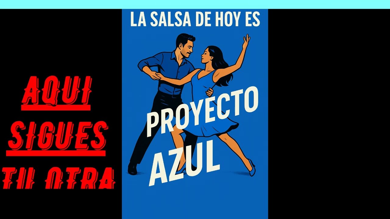 AQUI SIGUES TU OTRA VEZ salsa romantica proyecto azul